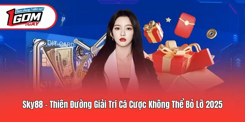 Sky88 - Thiên Đường Giải Trí Cá Cược Không Thể Bỏ Lỡ 2025